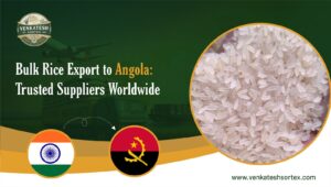 Bulk Rice Export to Angola: Trusted Suppliers Worldwide