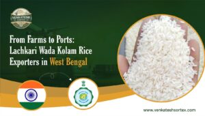 From Farms to Ports: Lachkari Wada Kolam Rice Exporters in West Bengal