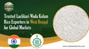 Trusted Lachkari Wada Kolam Rice Exporters in West Bengal for Global Markets